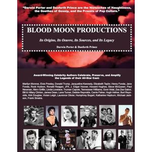 Porter, Darwin Blood Moon Productions: Its Origins, Its Oeuvre, Its Sources, Its Legacy: 11 (Blood Moon's Magnolia House) Porter, Darwin Blood Moon Productions: Its Origins, Its Oeuvre, Its Sources, Its Legacy: 11 (Blood Moon's Magnolia House)