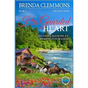 Clemmons, Brenda His Guarded Heart: A Clean Christian Contemporary Western Romance (Second Chances at Remington Ranch) Clemmons, Brenda His Guarded Heart: A Clean Christian Contemporary Western Romance (Second Chances at Remington Ranch)
