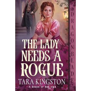 Kingston The Lady Needs a Rogue: A Victorian Historical Romance: 2 (A Rogue of Her Own) Kingston The Lady Needs a Rogue: A Victorian Historical Romance: 2 (A Rogue of Her Own)