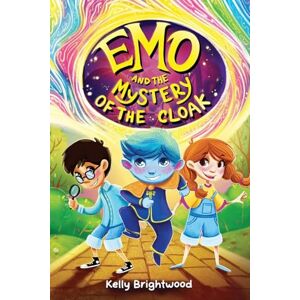 Brightwood, Kelly Emo and the Mystery of the Cloak: A children’s mystery adventure of friendship, big feelings, and self-discovery: 1 (The Adventures of Emo) Brightwood, Kelly Emo and the Mystery of the Cloak: A children’s mystery adventure of friendship, big feelings, and self-discovery: 1 (The Adventures of Emo)