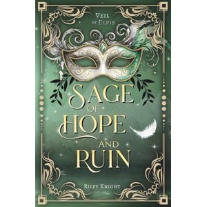 Knight, Riley Sage of Hope and Ruin: 1 (The Veil of Elpis) Knight, Riley Sage of Hope and Ruin: 1 (The Veil of Elpis)