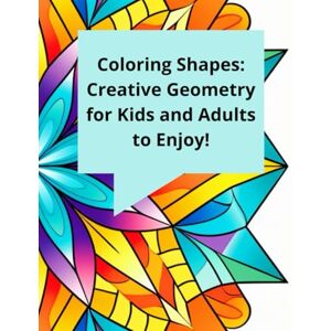 Santos, Nano Coloring Shapes: Creative Geometry for Kids and Adults to Enjoy!: “Perfect for relieving stress or entertaining children with art and learning.” Santos, Nano Coloring Shapes: Creative Geometry for Kids and Adults to Enjoy!: “Perfect for relieving stress or entertaining children with art and learning.”