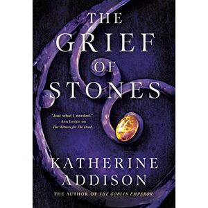 Addison, Katherine The Grief of Stones: 2 (Cemeteries of Amalo) (Cemeteries of Amalo, 2) Addison, Katherine The Grief of Stones: 2 (Cemeteries of Amalo) (Cemeteries of Amalo, 2)