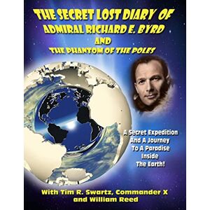 Byrd, Admiral Richard E. The Secret Lost Diary of Admiral Richard E. Byrd and The Phantom of the Poles Byrd, Admiral Richard E. The Secret Lost Diary of Admiral Richard E. Byrd and The Phantom of the Poles