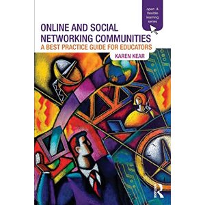 Kear, Karen Online and Social Networking Communities: A Best Practice Guide for Educators (Open and Flexible Learning Series) Kear, Karen Online and Social Networking Communities: A Best Practice Guide for Educators (Open and Flexible Learning Series)