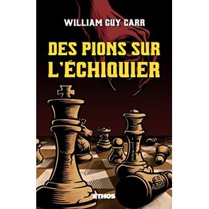 Guy Carr, William Des pions sur l'échiquier (éd. revue et corrigée) Guy Carr, William Des pions sur l'échiquier (éd. revue et corrigée)