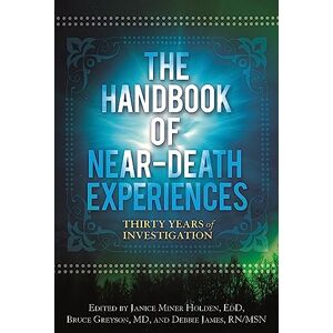 The Handbook of Near-Death Experiences: Thirty Years of Investigation The Handbook of Near-Death Experiences: Thirty Years of Investigation