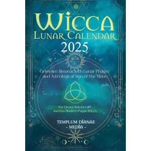 Media, Templum Dianae Wicca Lunar Calendar 2025: Grimoire Almanac with Lunar Phases and Astrological Sign of the Moon, For Green Witchcraft and the Modern Pagan Witch Media, Templum Dianae Wicca Lunar Calendar 2025: Grimoire Almanac with Lunar Phases and Astrological Sign of the Moon, For Green Witchcraft and the Modern Pagan Witch