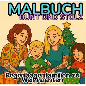 ColorLove, Team Regenbogenfamilien an Weihnachten, dein LGTBQ Malbuch für Kinder ab 4 Jahren, Familienvielfalt erleben: kreatives Geschenk für Kinder in bunten ... mit zwei Papas und zwei Mamas ColorLove, Team Regenbogenfamilien an Weihnachten, dein LGTBQ Malbuch für Kinder ab 4 Jahren, Familienvielfalt erleben: kreatives Geschenk für Kinder in bunten ... mit zwei Papas und zwei Mamas