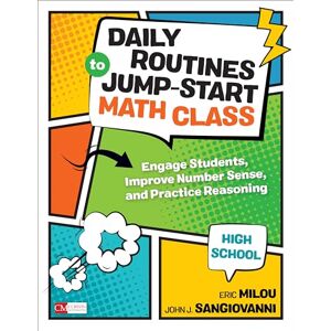 Milou, Eric Daily Routines to Jump-Start Math Class, High School: Engage Students, Improve Number Sense, and Practice Reasoning (Corwin Mathematics Series) Milou, Eric Daily Routines to Jump-Start Math Class, High School: Engage Students, Improve Number Sense, and Practice Reasoning (Corwin Mathematics Series)