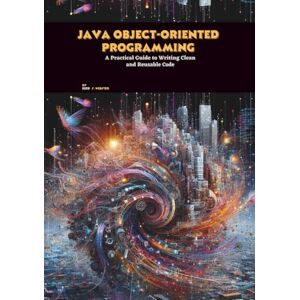 S. Webster, Reed Java Object-oriented Programming: A Practical Guide to Writing Clean and Reusable Code S. Webster, Reed Java Object-oriented Programming: A Practical Guide to Writing Clean and Reusable Code
