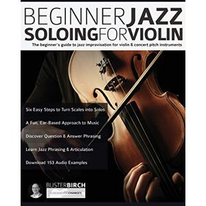 Birch, Mr Buster Beginner Jazz Soloing for Violin: The beginner’s guide to jazz improvisation for concert pitch instruments: The beginner's guide to jazz improvisation ... instruments: 1 (Learn how to play violin) Birch, Mr Buster Beginner Jazz Soloing for Violin: The beginner’s guide to jazz improvisation for concert pitch instruments: The beginner's guide to jazz improvisation ... instruments: 1 (Learn how to play violin)