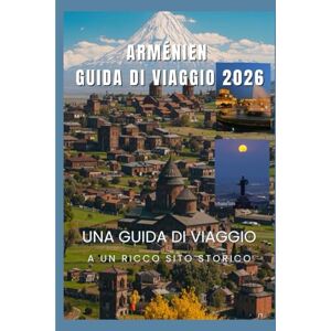 Davis, Jon ARMENO Guida di viaggio 2026: Scopri l'antico patrimonio dell'Armenia, la sua natura mozzafiato e le sue ricche tradizioni culinarie Davis, Jon ARMENO Guida di viaggio 2026: Scopri l'antico patrimonio dell'Armenia, la sua natura mozzafiato e le sue ricche tradizioni culinarie