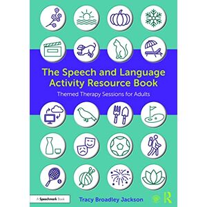 Jackson The Speech and Language Activity Resource Book: Themed Therapy Sessions for Adults Jackson The Speech and Language Activity Resource Book: Themed Therapy Sessions for Adults