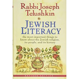 Joseph Telushkin Jewish Literacy: The Most Important Things to Know About the Jewish Religion, Its People, and Its History Joseph Telushkin Jewish Literacy: The Most Important Things to Know About the Jewish Religion, Its People, and Its History