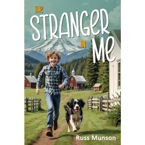 Munson, Russ THE STRANGER IN ME: Growing Up In Squak Valley Munson, Russ THE STRANGER IN ME: Growing Up In Squak Valley