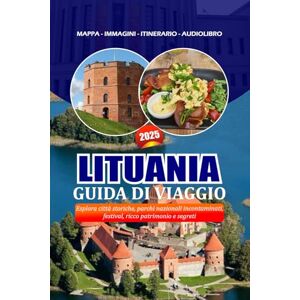Ocampo, Joya LITUANIA GUIDA DI VIAGGIO 2025: Esplora città storiche, parchi nazionali incontaminati, festival, ricco patrimonio e segreti Ocampo, Joya LITUANIA GUIDA DI VIAGGIO 2025: Esplora città storiche, parchi nazionali incontaminati, festival, ricco patrimonio e segreti