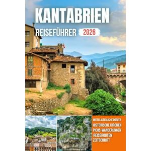 PLOWMAN, DAVE KANTABRIEN REISEFÜHRER 2026: Hafenstädte, Bergdörfer, raue Küsten, malerische Wanderwege und zeitloses Kulturerbe PLOWMAN, DAVE KANTABRIEN REISEFÜHRER 2026: Hafenstädte, Bergdörfer, raue Küsten, malerische Wanderwege und zeitloses Kulturerbe