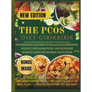 Martin, George The PCOS Diet Cookbook: Nourishing Recipes to Balance Hormones, Reduce Inflammation, and Support Weight Loss for Women with PCOS Martin, George The PCOS Diet Cookbook: Nourishing Recipes to Balance Hormones, Reduce Inflammation, and Support Weight Loss for Women with PCOS