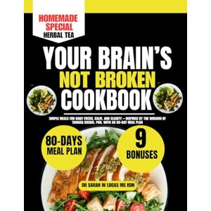 Lucas Ms Rdn, Dr Sarah W Your Brain’s Not Broken Cookbook: Simple Meals for Daily Focus, Calm, and Clarity – Inspired by the Wisdom of Tamara Rosier, PhD, with an 80-Day Meal ... Whole Family Wellness Cookbook Series) Lucas Ms Rdn, Dr Sarah W Your Brain’s Not Broken Cookbook: Simple Meals for Daily Focus, Calm, and Clarity – Inspired by the Wisdom of Tamara Rosier, PhD, with an 80-Day Meal ... Whole Family Wellness Cookbook Series)