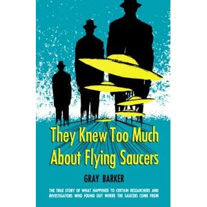 Barker They Knew Too Much about Flying Saucers Barker They Knew Too Much about Flying Saucers