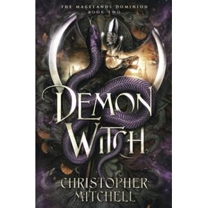 Mitchell, Christopher Demon Witch: The Magelands Dominion Book 2 Mitchell, Christopher Demon Witch: The Magelands Dominion Book 2