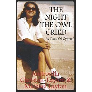 Layton, Androulla Christou The Night The Owl Cried: A Taste of Cyprus Layton, Androulla Christou The Night The Owl Cried: A Taste of Cyprus