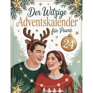 Schrader, Albrecht Der witzige Adventskalender für Paare: 24 lustige Spiele, Aufgaben & Challenges für eine unvergessliche Adventszeit zu zweit Schrader, Albrecht Der witzige Adventskalender für Paare: 24 lustige Spiele, Aufgaben & Challenges für eine unvergessliche Adventszeit zu zweit