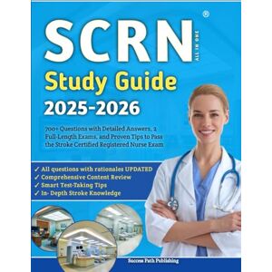 Publishing, Success Path SCRN Study Guide 2025-2026: 700 Questions with Detailed Answers, 2 Full-Length Exams, and Proven Tips to Pass the Stroke Certified Registered Nurse Exam Publishing, Success Path SCRN Study Guide 2025-2026: 700 Questions with Detailed Answers, 2 Full-Length Exams, and Proven Tips to Pass the Stroke Certified Registered Nurse Exam