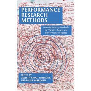 Performance Research Methods: Interdisciplinary Methods for Theatre, Dance and Performance Studies Performance Research Methods: Interdisciplinary Methods for Theatre, Dance and Performance Studies