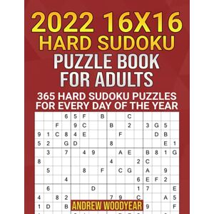 Woodyear, Andrew 2022 16X16 Hard Sudoku Puzzle Book For Adults: 365 Hard Sudoku Puzzles for Every Day of the Year Woodyear, Andrew 2022 16X16 Hard Sudoku Puzzle Book For Adults: 365 Hard Sudoku Puzzles for Every Day of the Year