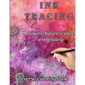Moon Publishing, Martina Ink Tracing Botanicals Reverse Coloring Book: Flowers, Nature Scenes & Watercolor Pages to Reveal Hidden Art: 35 Full-Color Pages – Trace the White Lines to Create Beautiful Artwork, Relax & Unwind Moon Publishing, Martina Ink Tracing Botanicals Reverse Coloring Book: Flowers, Nature Scenes & Watercolor Pages to Reveal Hidden Art: 35 Full-Color Pages – Trace the White Lines to Create Beautiful Artwork, Relax & Unwind