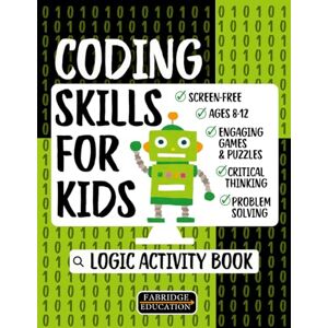 Fabridge Education Coding Skills for Kids Ages 8-12 Logic Activity Book: Problem Solving & Critical Thinking Engaging, Screen-Free Games & Puzzles (STEM Activity Collection) Fabridge Education Coding Skills for Kids Ages 8-12 Logic Activity Book: Problem Solving & Critical Thinking Engaging, Screen-Free Games & Puzzles (STEM Activity Collection)