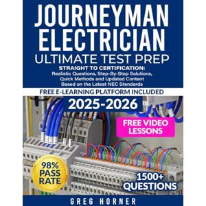 Horner, Greg Journeyman Electrician Ultimate Test Prep: Straight to Certification: Realistic Questions, Step-by-step Solutions, Quick Methods, and Updated Content Based on the Latest NEC Standards Horner, Greg Journeyman Electrician Ultimate Test Prep: Straight to Certification: Realistic Questions, Step-by-step Solutions, Quick Methods, and Updated Content Based on the Latest NEC Standards
