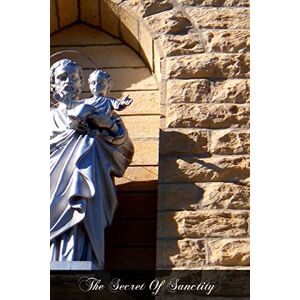 De Sales, St. Francis The Secret Of Sanctity De Sales, St. Francis The Secret Of Sanctity