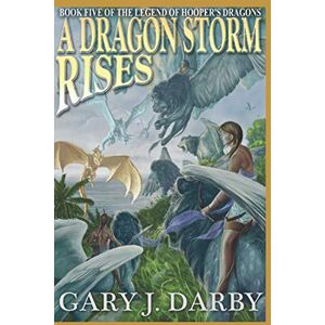 Darby, Gary J A Dragon Storm Rises (The Legend of Hooper's Dragons) Darby, Gary J A Dragon Storm Rises (The Legend of Hooper's Dragons)