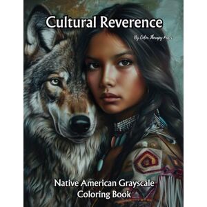 Therapy Pages, Color Cultural Reverence: Native American Grayscale Coloring Book: Dreamcatchers, Animals, Native Americans Portraits Therapy Pages, Color Cultural Reverence: Native American Grayscale Coloring Book: Dreamcatchers, Animals, Native Americans Portraits