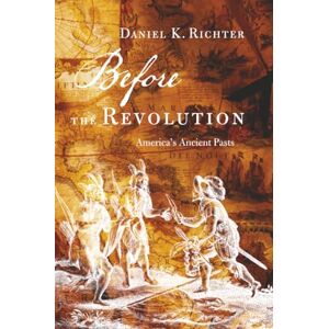 Richter Before the Revolution: America's Ancient Pasts Richter Before the Revolution: America's Ancient Pasts