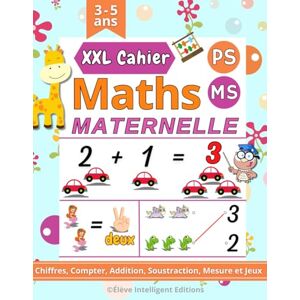 Editions, Élève Intelligent Cahier Maths Maternelle PS MS: 100 Pages Ludiques et Amusants. Apprendre les Chiffres, Addition & Soustraction simples, Formes et bien plus encore. (Maths Moyenne et Grande Section Maternelles) Editions, Élève Intelligent Cahier Maths Maternelle PS MS: 100 Pages Ludiques et Amusants. Apprendre les Chiffres, Addition & Soustraction simples, Formes et bien plus encore. (Maths Moyenne et Grande Section Maternelles)