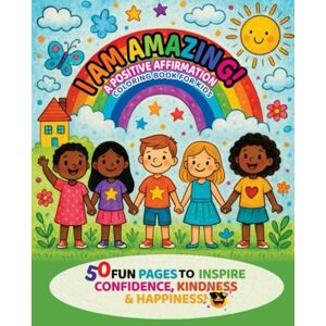 Beckley, Benjamin I Am Amazing: A Positive Affirmation Coloring Book for Kids Beckley, Benjamin I Am Amazing: A Positive Affirmation Coloring Book for Kids