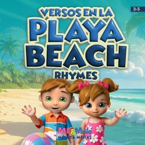 Mejías, Mónica Beach Rhymes / Versos en la Playa: Explore the beach with your child through bilingual rhymes in Spanish and English / Explora la playa con tu niño entre rimas bilingües en español e inglés Mejías, Mónica Beach Rhymes / Versos en la Playa: Explore the beach with your child through bilingual rhymes in Spanish and English / Explora la playa con tu niño entre rimas bilingües en español e inglés