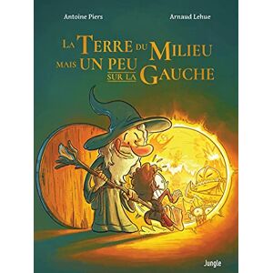 Piers, Antoine La Terre du Milieu mais un peu sur la gauche Tome 1 Piers, Antoine La Terre du Milieu mais un peu sur la gauche Tome 1