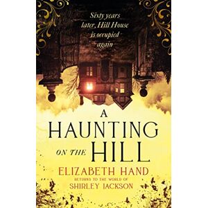 Hand, Elizabeth A Haunting on the Hill: Return to Shirley Jackson's classic ghost story for Halloween Hand, Elizabeth A Haunting on the Hill: Return to Shirley Jackson's classic ghost story for Halloween