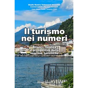 Casartelli, Giovanni Il turismo nei numeri. Bilanci, finanza e prospettive delle imprese turistiche Casartelli, Giovanni Il turismo nei numeri. Bilanci, finanza e prospettive delle imprese turistiche