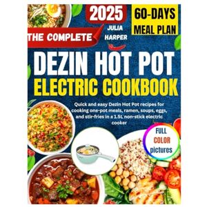 Harper, Julia THE COMPLETE DEZIN HOT POT ELECTRIC COOKBOOK: Quick and easy Dezin Hot Pot recipes for cooking one-pot meals, ramen, soups, eggs, and stir-fries in a 1.5L non-stick electric cooker Harper, Julia THE COMPLETE DEZIN HOT POT ELECTRIC COOKBOOK: Quick and easy Dezin Hot Pot recipes for cooking one-pot meals, ramen, soups, eggs, and stir-fries in a 1.5L non-stick electric cooker