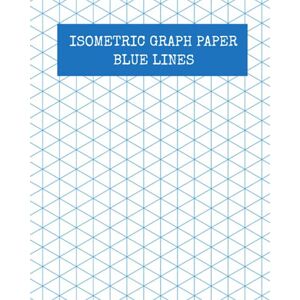 Willow, Wild Isometric Graph Paper Blue Lines: Isometric Graphing Paper, Graph Paper Isometric, Blue Lined Isometric Grid 8 x 10 120 pages Matte Cover Willow, Wild Isometric Graph Paper Blue Lines: Isometric Graphing Paper, Graph Paper Isometric, Blue Lined Isometric Grid 8 x 10 120 pages Matte Cover