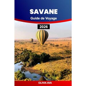 AVA, OLIVIA SAVANE GUIDE DE VOYAGE 2026: Explorez les joyaux cachés, la culture locale, les lieux d'aventure et les conseils essentiels pour une escapade inoubliable. AVA, OLIVIA SAVANE GUIDE DE VOYAGE 2026: Explorez les joyaux cachés, la culture locale, les lieux d'aventure et les conseils essentiels pour une escapade inoubliable.