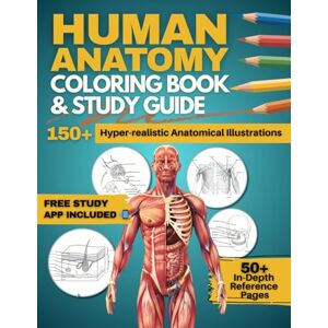 Publishing, Horizon Medical Human Anatomy Coloring Book and Study Guide: 150+ Hyper-Realistic Anatomical Illustrations, 50+ In-depth Anatomy and Physiology Study Guide Pages, and ... Medical, Nursing, and Healthcare Students. Publishing, Horizon Medical Human Anatomy Coloring Book and Study Guide: 150+ Hyper-Realistic Anatomical Illustrations, 50+ In-depth Anatomy and Physiology Study Guide Pages, and ... Medical, Nursing, and Healthcare Students.