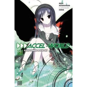 Kawahara, Reki Accel World, Vol. 4 (light novel): Flight Toward a Blue Sky (ACCEL WORLD LIGHT NOVEL SC) Kawahara, Reki Accel World, Vol. 4 (light novel): Flight Toward a Blue Sky (ACCEL WORLD LIGHT NOVEL SC)
