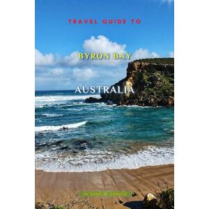 K. Grinder, Daniel Travel Guide To Byron Bay, Australia: Unveiling Hidden Treasures! K. Grinder, Daniel Travel Guide To Byron Bay, Australia: Unveiling Hidden Treasures!